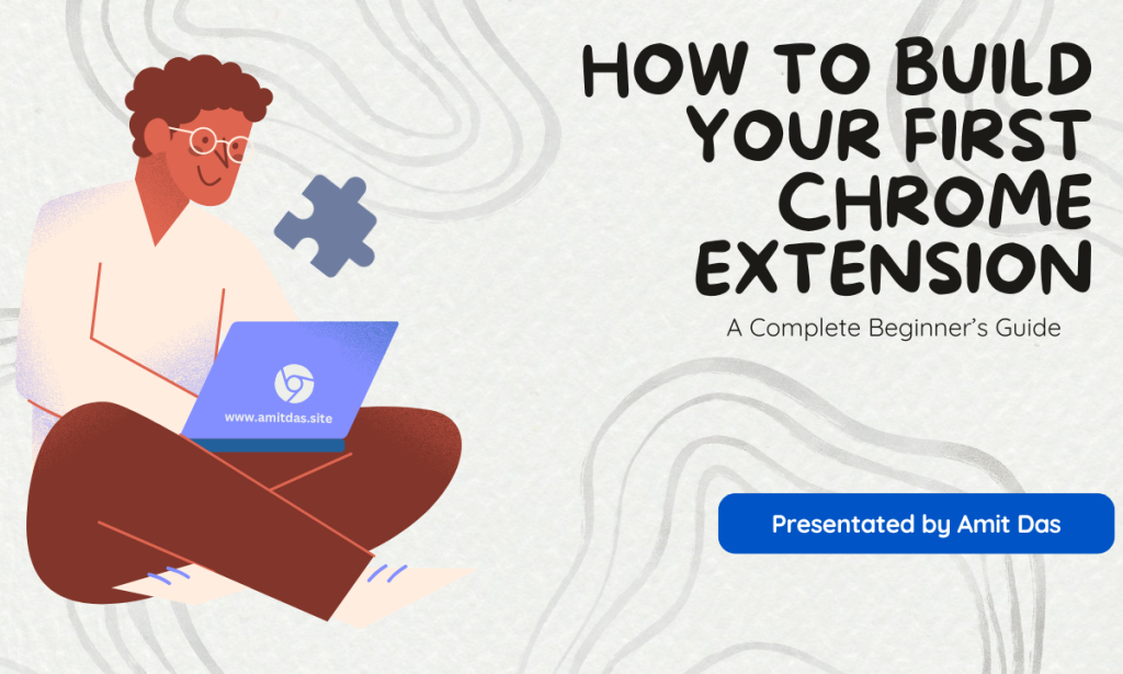 How to Build Your First Chrome Extension: A Complete Beginner’s Guide