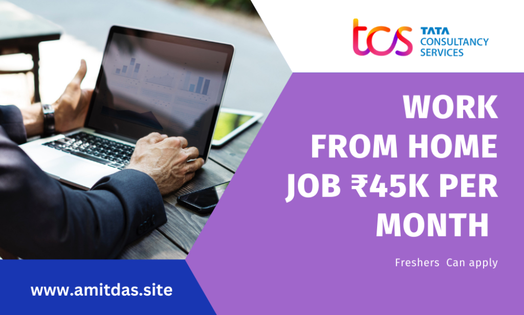 Work From Home at TCS | Flexible Careers with ₹45K–₹55K Monthly Pay | Part-Time or Full-Time